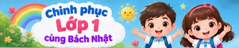 Chinh phục Lớp 1 cùng Bách Nhật